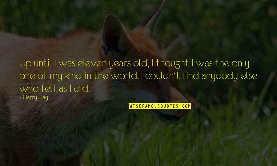 One Eleven Quotes By Harry Hay: Up until I was eleven years old, I One Eleven Quotes By Harry Hay: Up until I was eleven years old, I