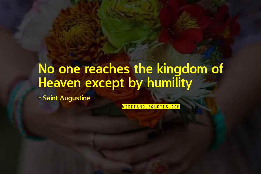 One Except Quotes By Saint Augustine: No one reaches the kingdom of Heaven except