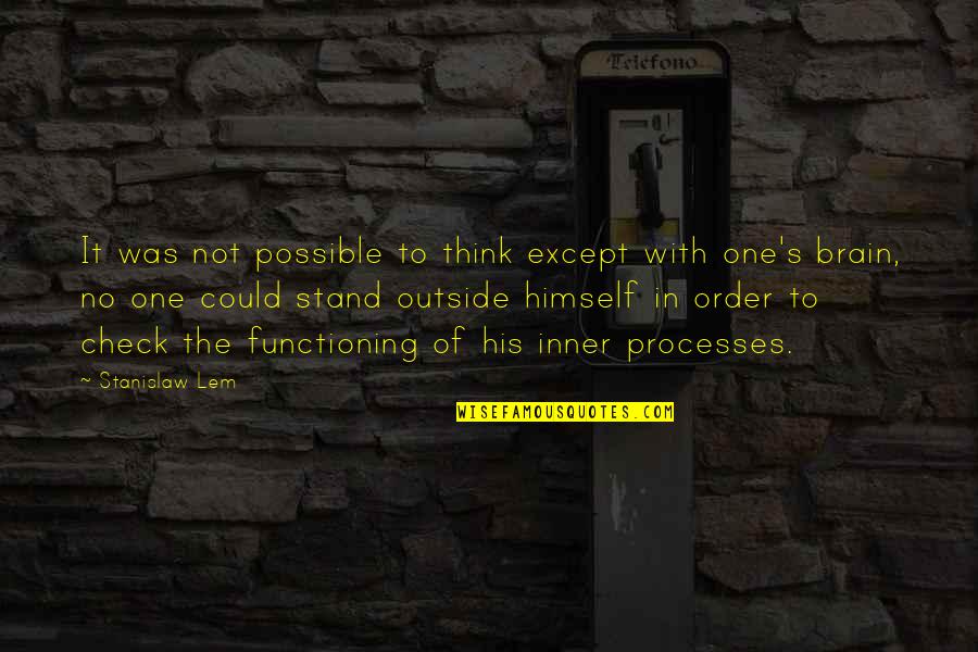 One Except Quotes By Stanislaw Lem: It was not possible to think except with