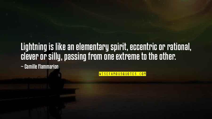 One Extreme To The Other Quotes By Camille Flammarion: Lightning is like an elementary spirit, eccentric or One Extreme To The Other Quotes By Camille Flammarion: Lightning is like an elementary spirit, eccentric or