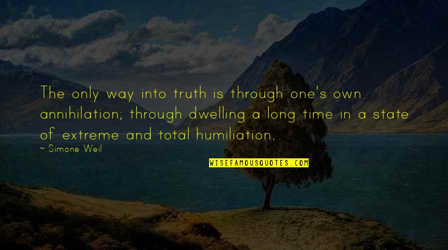 One Extreme To The Other Quotes By Simone Weil: The only way into truth is through one's One Extreme To The Other Quotes By Simone Weil: The only way into truth is through one's