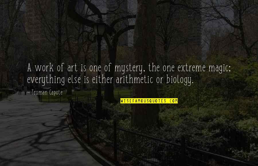 One Extreme To The Other Quotes By Truman Capote: A work of art is one of mystery, One Extreme To The Other Quotes By Truman Capote: A work of art is one of mystery,