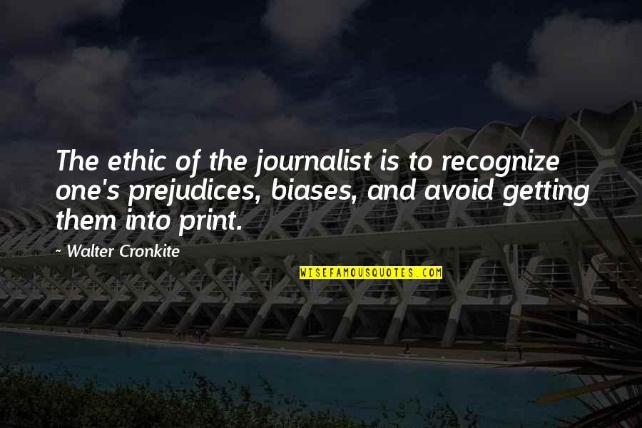 One Eye Shut Quotes By Walter Cronkite: The ethic of the journalist is to recognize One Eye Shut Quotes By Walter Cronkite: The ethic of the journalist is to recognize