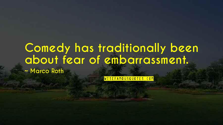 One Fall Trailer Quotes By Marco Roth: Comedy has traditionally been about fear of embarrassment.