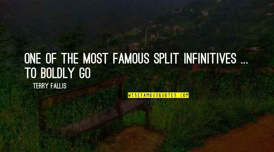 One Famous Quotes By Terry Fallis: one of the most famous split infinitives ... One Famous Quotes By Terry Fallis: one of the most famous split infinitives ...