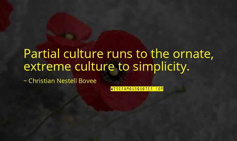 One Flew Over The Cuckoos Nest Chief Quotes By Christian Nestell Bovee: Partial culture runs to the ornate, extreme culture