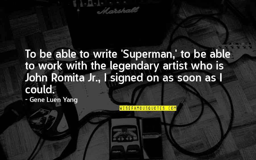 One Flew Over The Quotes By Gene Luen Yang: To be able to write 'Superman,' to be