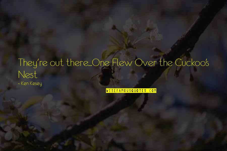 One Flew Over The Quotes By Ken Kesey: They're out there...One Flew Over the Cuckoo's Nest
