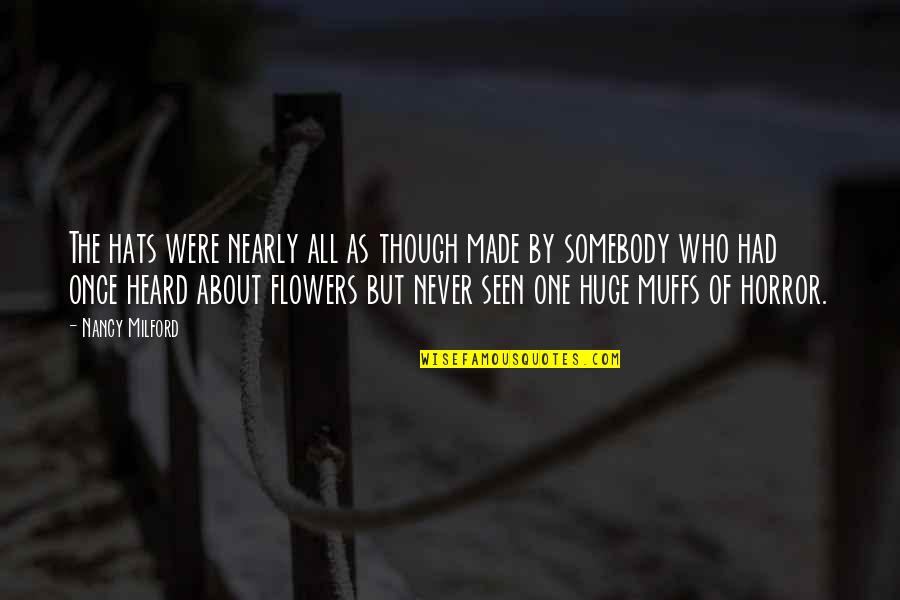 One Flower Quotes By Nancy Milford: The hats were nearly all as though made One Flower Quotes By Nancy Milford: The hats were nearly all as though made