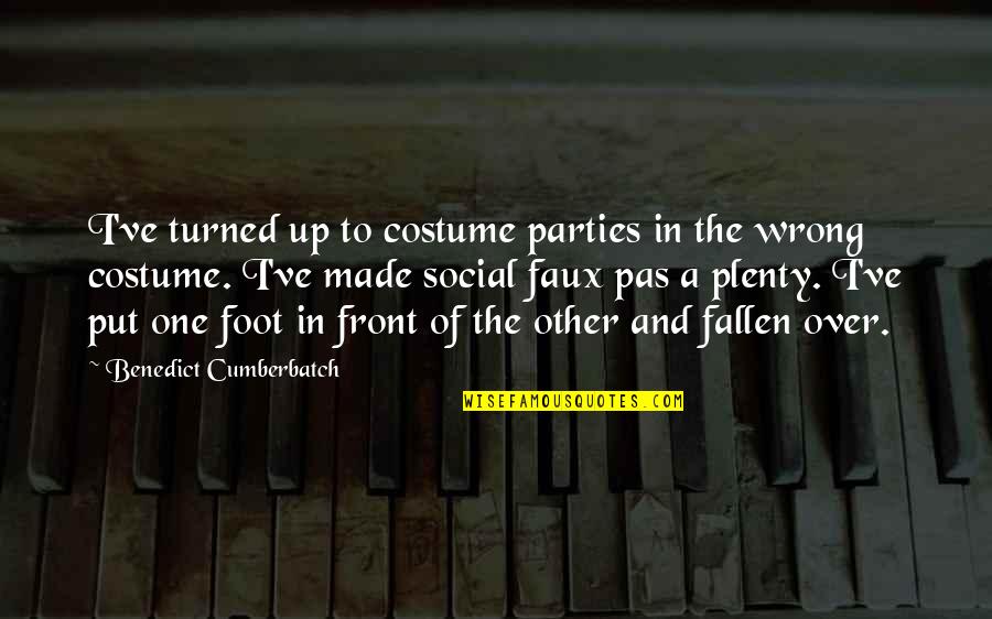 One Foot In Front Of The Other Quotes By Benedict Cumberbatch: I've turned up to costume parties in the