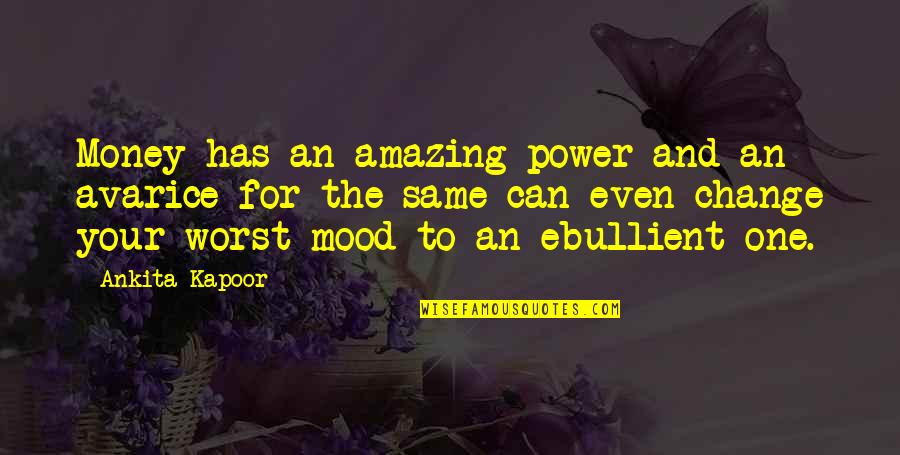 One For The Money Quotes By Ankita Kapoor: Money has an amazing power and an avarice One For The Money Quotes By Ankita Kapoor: Money has an amazing power and an avarice
