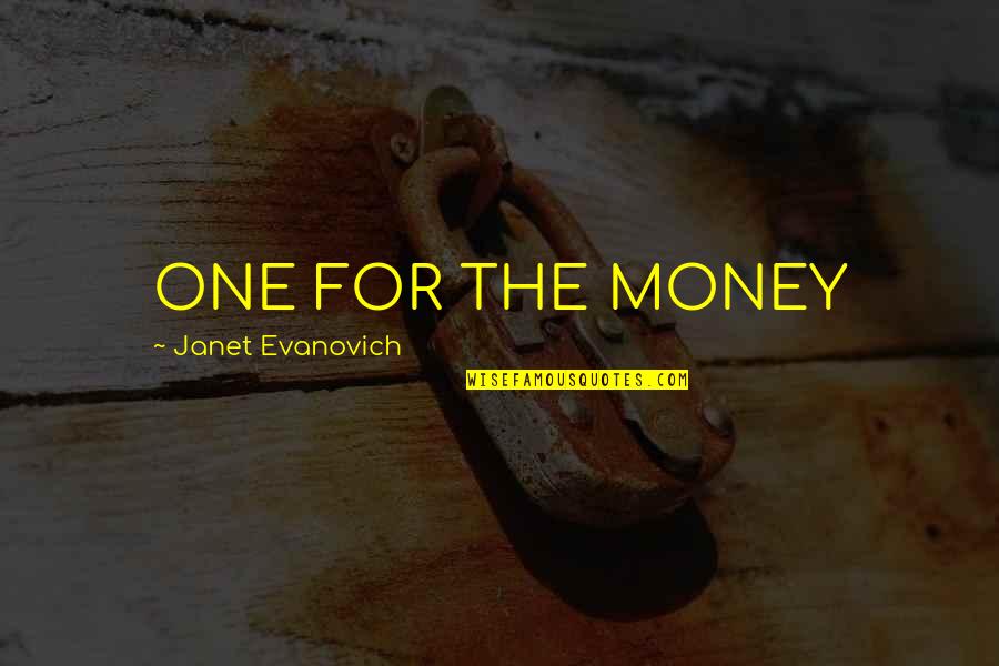 One For The Money Quotes By Janet Evanovich: ONE FOR THE MONEY One For The Money Quotes By Janet Evanovich: ONE FOR THE MONEY
