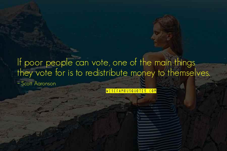 One For The Money Quotes By Scott Aaronson: If poor people can vote, one of the One For The Money Quotes By Scott Aaronson: If poor people can vote, one of the