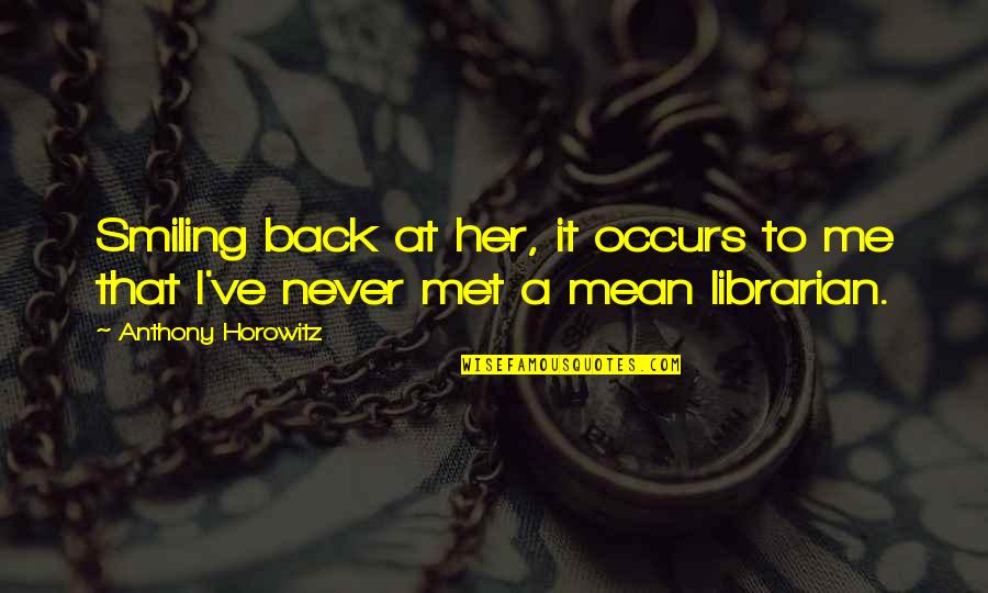 One For The Road Quotes By Anthony Horowitz: Smiling back at her, it occurs to me