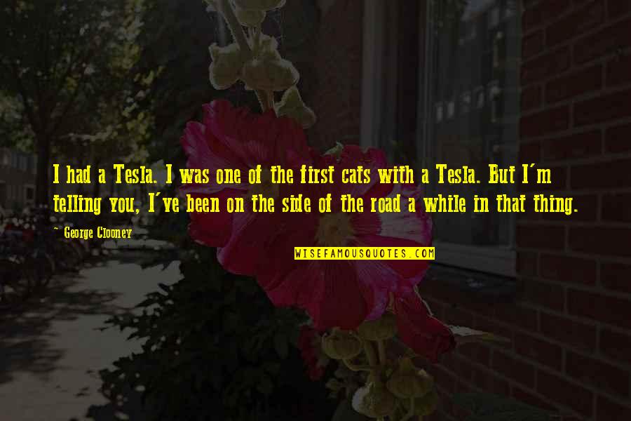 One For The Road Quotes By George Clooney: I had a Tesla. I was one of