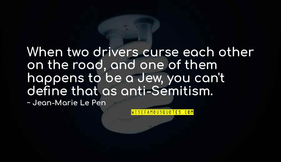 One For The Road Quotes By Jean-Marie Le Pen: When two drivers curse each other on the