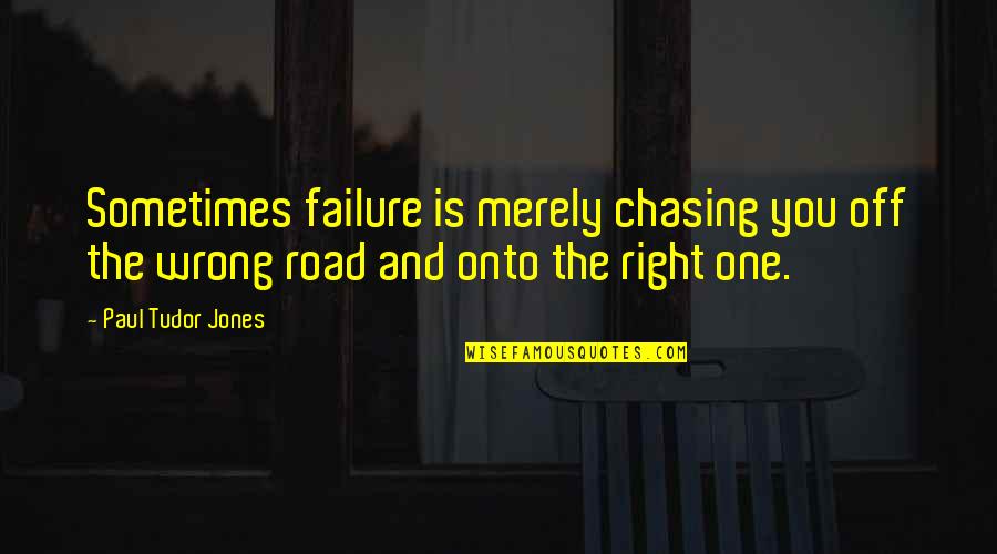 One For The Road Quotes By Paul Tudor Jones: Sometimes failure is merely chasing you off the