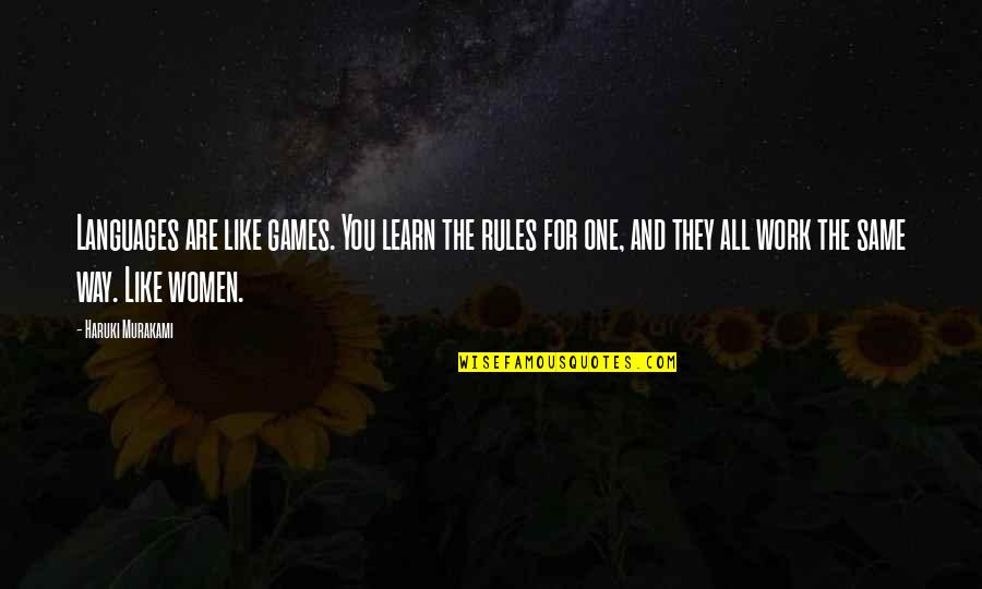 One For You Quotes By Haruki Murakami: Languages are like games. You learn the rules