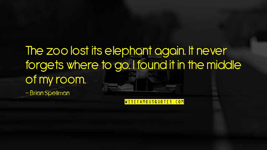 One Good Beating Quotes By Brian Spellman: The zoo lost its elephant again. It never