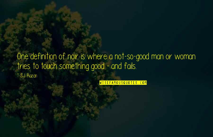 One Good Man Quotes By S.J. Rozan: One definition of noir is where a not-so-good One Good Man Quotes By S.J. Rozan: One definition of noir is where a not-so-good