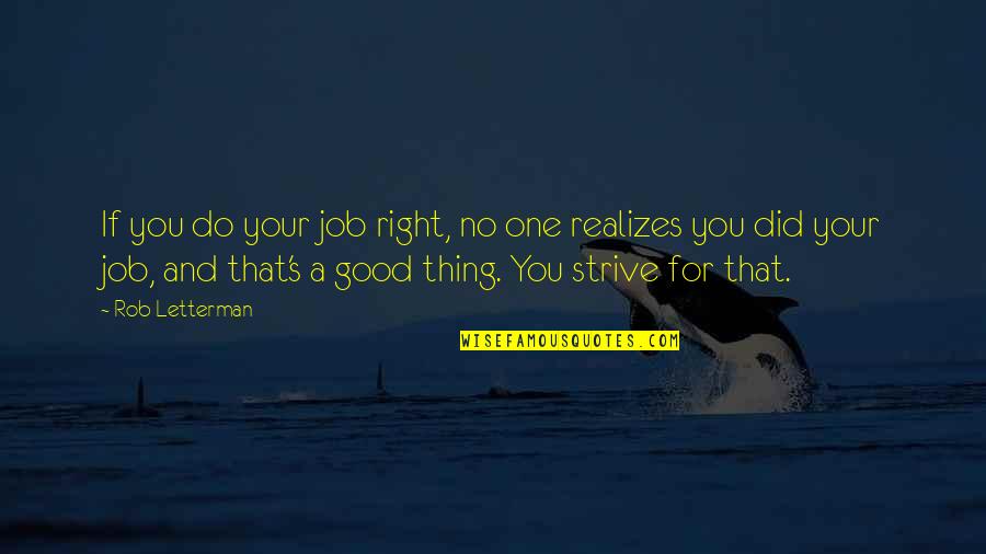 One Good Thing Quotes By Rob Letterman: If you do your job right, no one