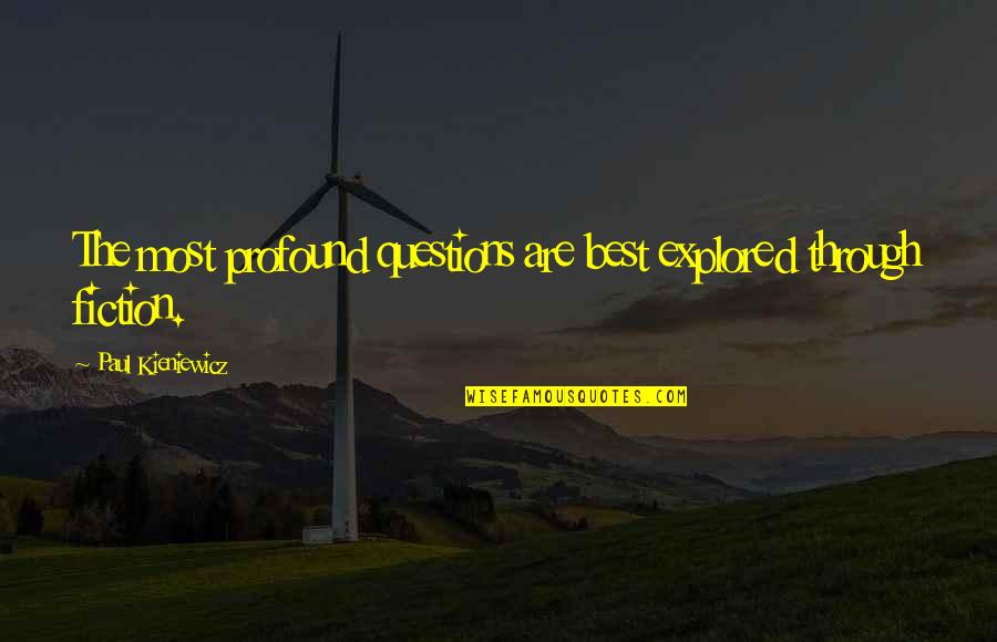 One Good Year Quotes By Paul Kieniewicz: The most profound questions are best explored through