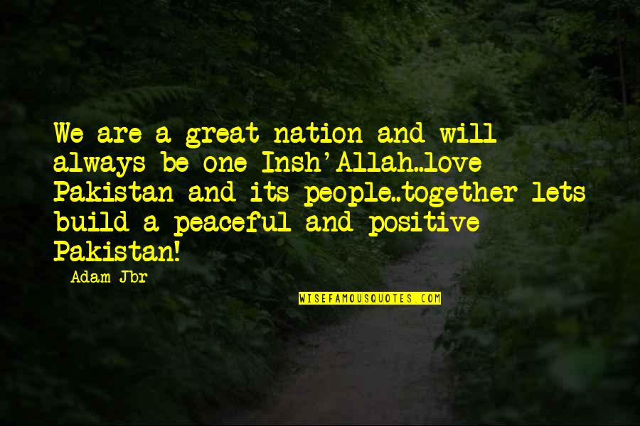 One Great Love Quotes By Adam Jbr: We are a great nation and will always