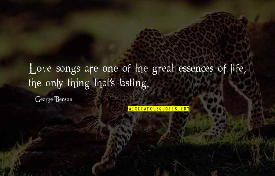 One Great Love Quotes By George Benson: Love songs are one of the great essences