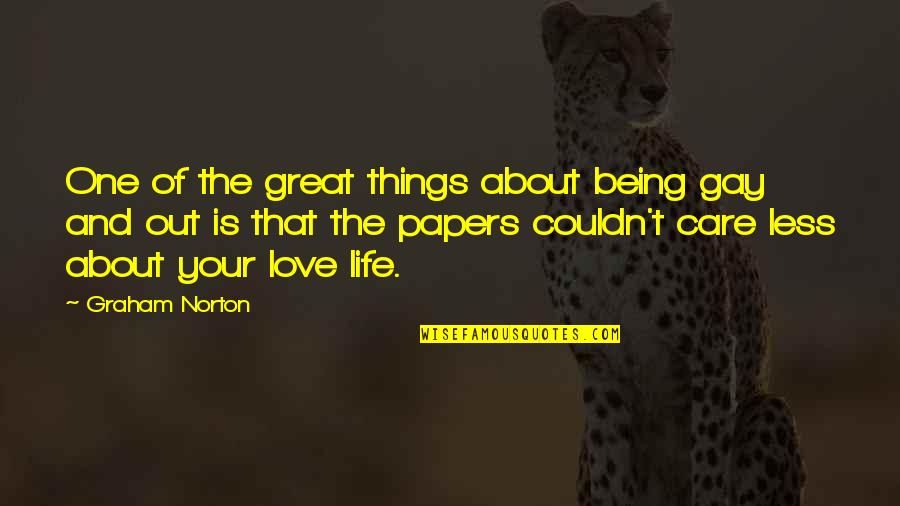 One Great Love Quotes By Graham Norton: One of the great things about being gay