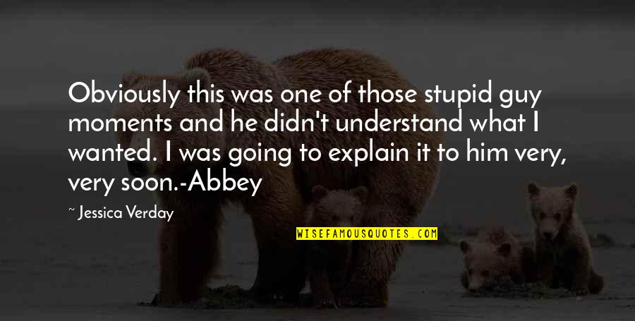 One Guy Quotes By Jessica Verday: Obviously this was one of those stupid guy One Guy Quotes By Jessica Verday: Obviously this was one of those stupid guy
