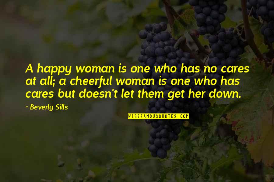One Happy Woman Quotes By Beverly Sills: A happy woman is one who has no