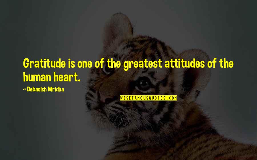 One Heart Love Quotes By Debasish Mridha: Gratitude is one of the greatest attitudes of