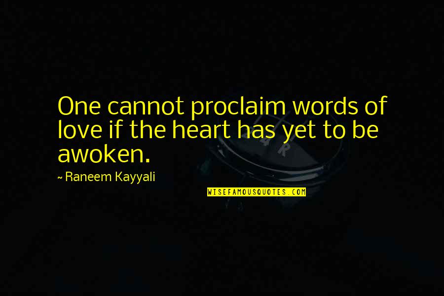 One Heart Love Quotes By Raneem Kayyali: One cannot proclaim words of love if the
