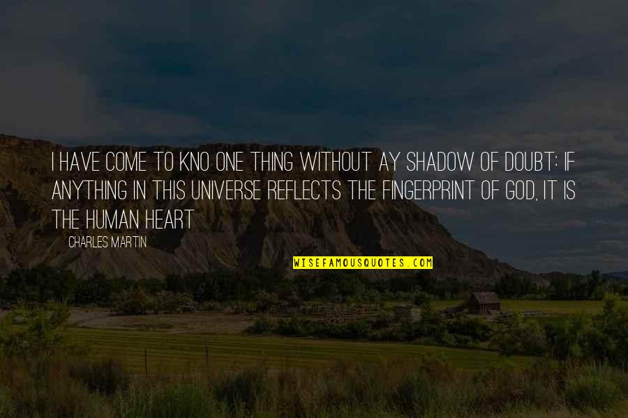 One Heart Quotes By Charles Martin: I have come to kno one thing without One Heart Quotes By Charles Martin: I have come to kno one thing without