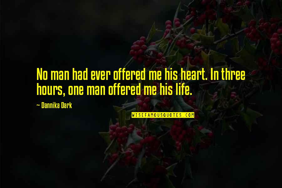 One Heart Quotes By Dannika Dark: No man had ever offered me his heart. One Heart Quotes By Dannika Dark: No man had ever offered me his heart.