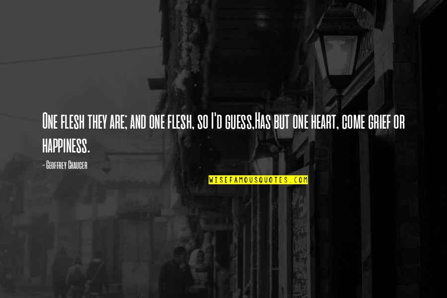 One Heart Quotes By Geoffrey Chaucer: One flesh they are; and one flesh, so One Heart Quotes By Geoffrey Chaucer: One flesh they are; and one flesh, so