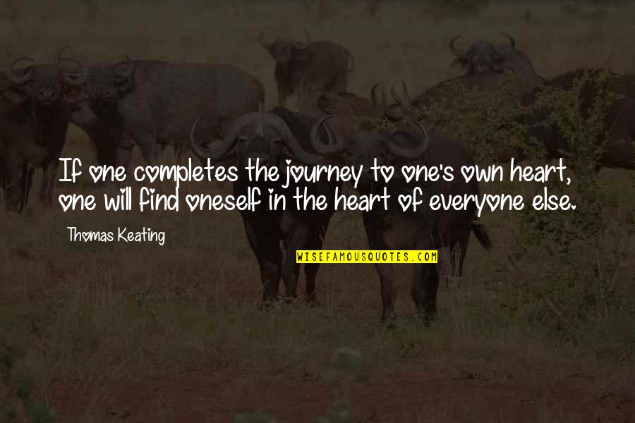 One Heart Quotes By Thomas Keating: If one completes the journey to one's own One Heart Quotes By Thomas Keating: If one completes the journey to one's own