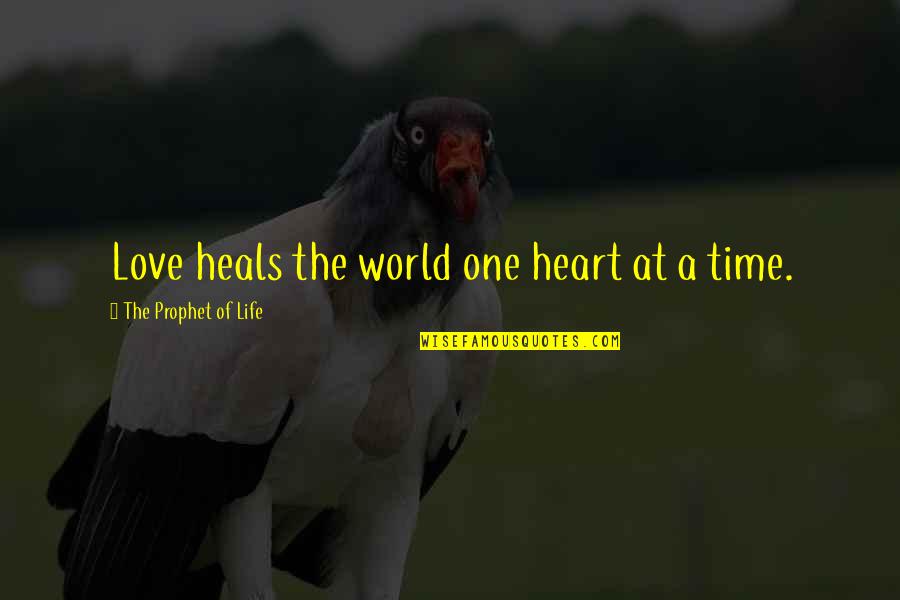 One Heart Quotes Quotes By The Prophet Of Life: Love heals the world one heart at a