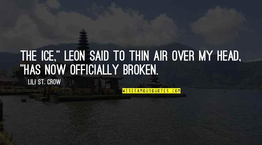 One Heartbeat Quotes By Lili St. Crow: The ice," Leon said to thin air over