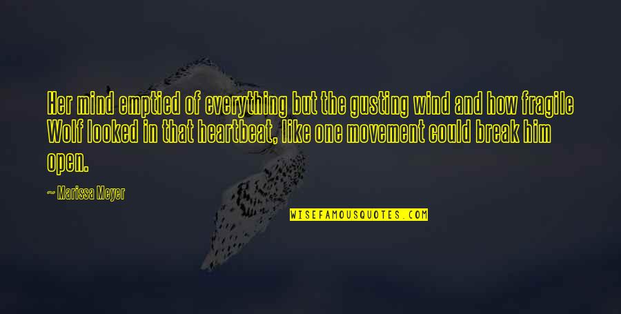 One Heartbeat Quotes By Marissa Meyer: Her mind emptied of everything but the gusting One Heartbeat Quotes By Marissa Meyer: Her mind emptied of everything but the gusting