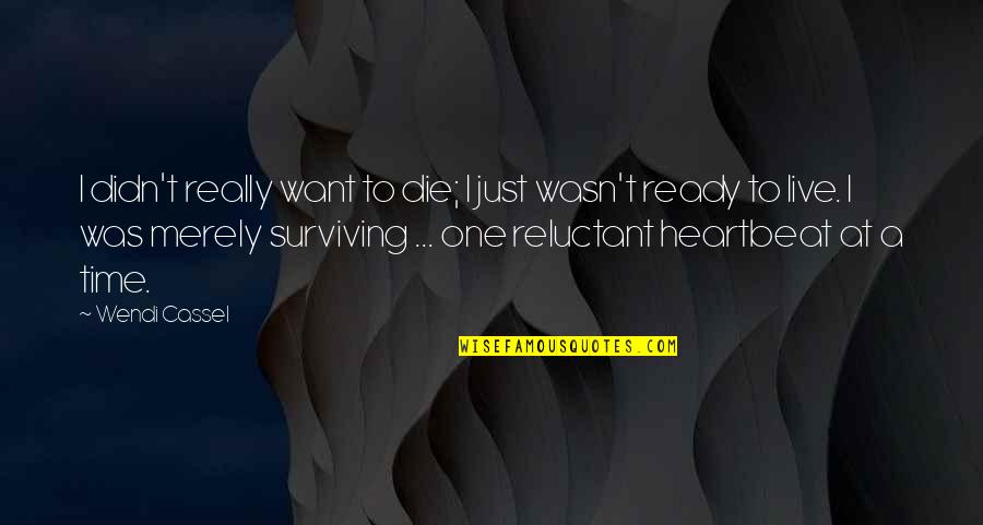 One Heartbeat Quotes By Wendi Cassel: I didn't really want to die; I just One Heartbeat Quotes By Wendi Cassel: I didn't really want to die; I just
