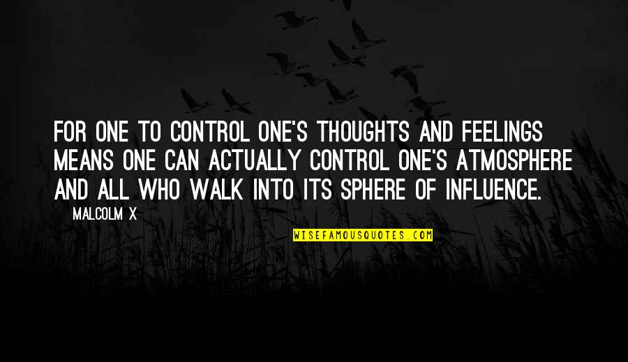 One Hit Wonder Quotes By Malcolm X: For one to control one's thoughts and feelings