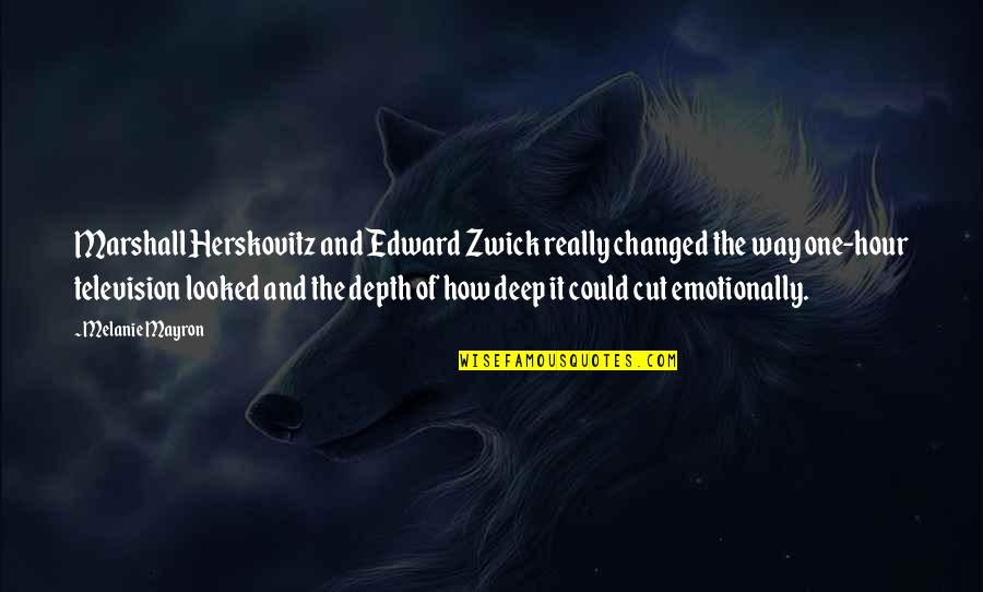 One Hour Of Television Quotes By Melanie Mayron: Marshall Herskovitz and Edward Zwick really changed the