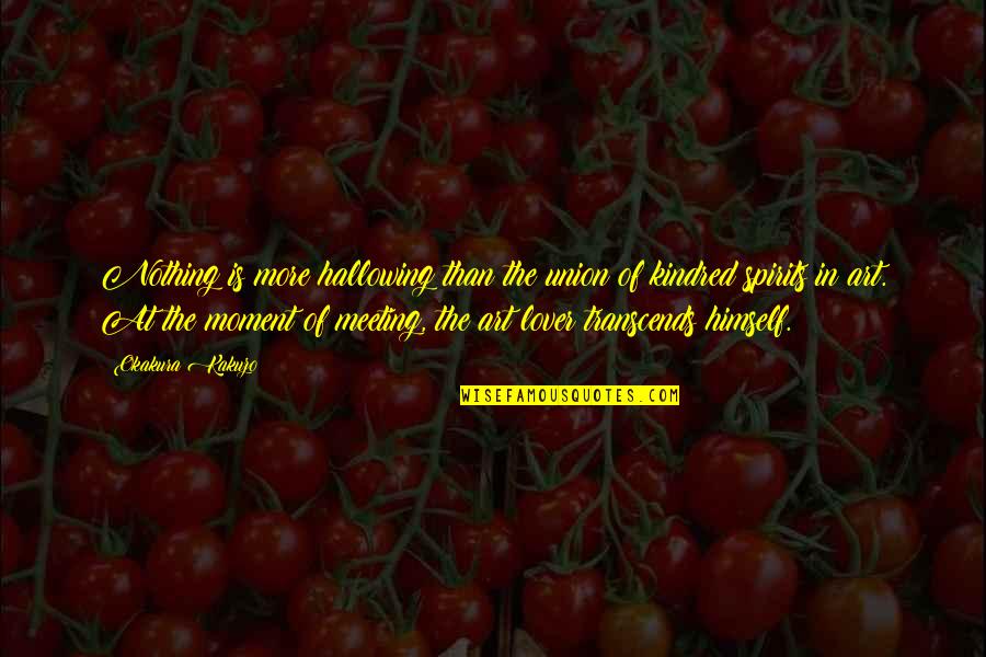 One Hour Of Television Quotes By Okakura Kakuzo: Nothing is more hallowing than the union of One Hour Of Television Quotes By Okakura Kakuzo: Nothing is more hallowing than the union of