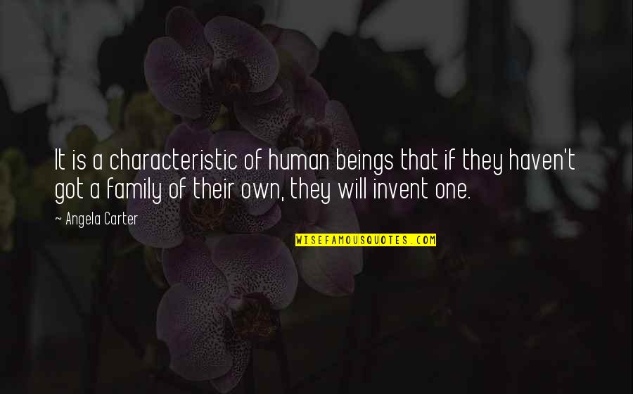 One Human Family Quotes By Angela Carter: It is a characteristic of human beings that