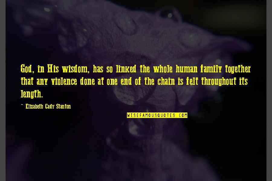 One Human Family Quotes By Elizabeth Cady Stanton: God, in His wisdom, has so linked the