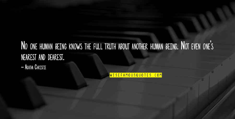 One Human Quotes By Agatha Christie: No one human being knows the full truth