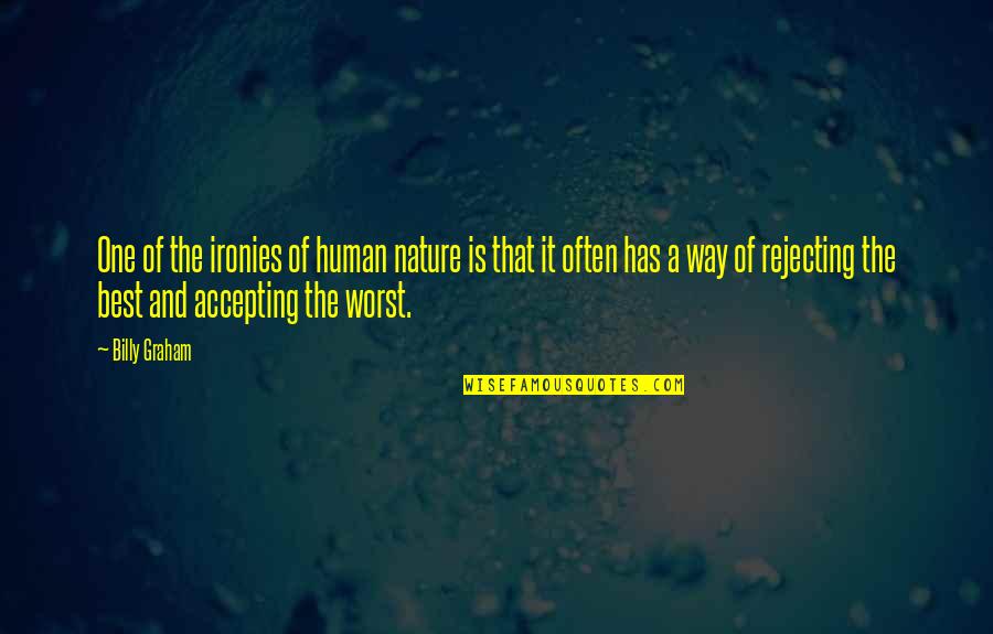 One Human Quotes By Billy Graham: One of the ironies of human nature is