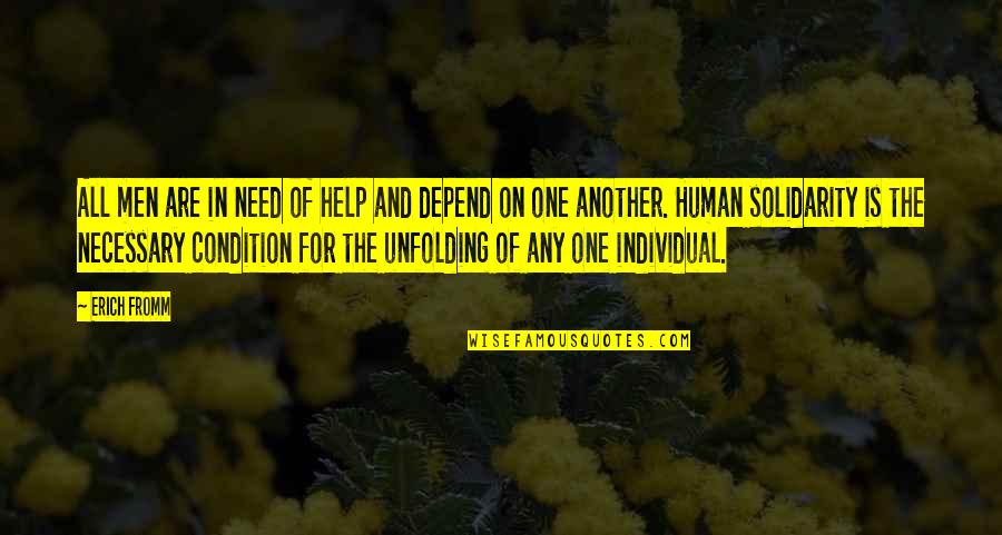 One Human Quotes By Erich Fromm: All men are in need of help and