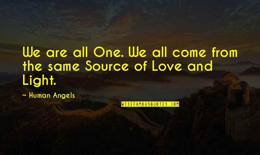 One Human Quotes By Human Angels: We are all One. We all come from